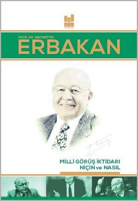 Milli Görüş İktidarı Niçin ve Nasıl Necmettin ERBAKAN