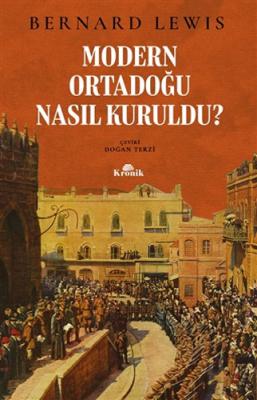 Modern Ortadoğu Nasıl Kuruldu? Bernard Lewis