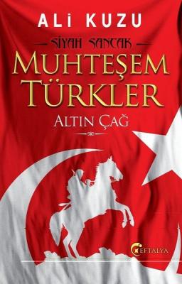 Muhteşem Türkler Altın Çağ Ali Kuzu