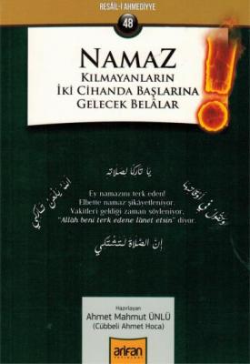 Namaz Kılmayanların İki Cihanda Başlarına Gelecek Belalar Ahmet Mahmut