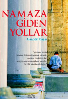 Namaza Giden Yollar Alaaddin Başar