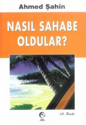 Nasıl Sahabe Oldular Ahmed Şahin