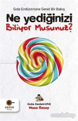 Ne Yediğinizi Biliyor Musunuz Musa Özsoy