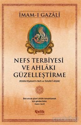 Nefs Terbiyesi ve Ahlakı Güzelleştirme İmam-ı Gazâli