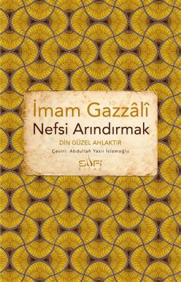 Nefsi Arındırmak / Din Güzel Ahlaktır İmam Gazali