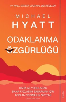 Odaklanma Özgürlüğü Michael Hyatt