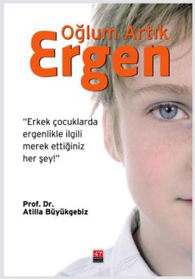 Oğlum Artık Ergen Atilla Büyükgebiz