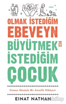 Olmak İstediğim Ebeveyn Büyütmek İstediğim Çocuk