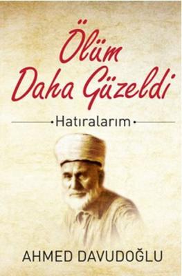 Ölüm Daha Güzeldi Ahmed - Davudoğlu