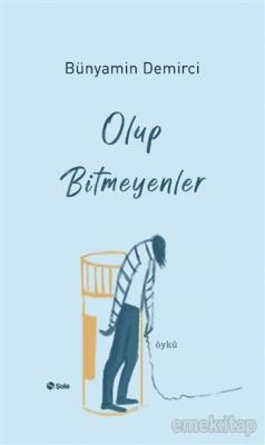 Olup Bitmeyenler Bünyamin Demirci