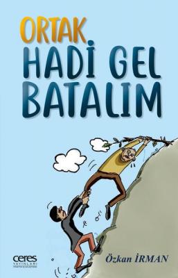 Ortak Hadi Gel Batalım Özkan İrman