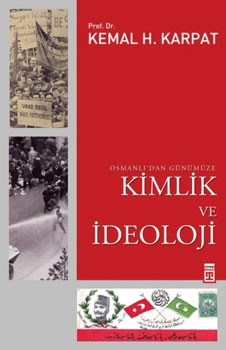 Osmanlı'dan Günümüze Kimlik Ve İdeoloji Kemal H. Karpat