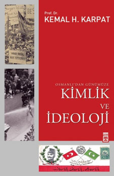 Osmanlı'dan Günümüze Kimlik Ve İdeoloji