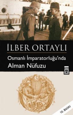 Osmanlı İmparatorluğunda Alman Nüfuzu Ilber Ortayli