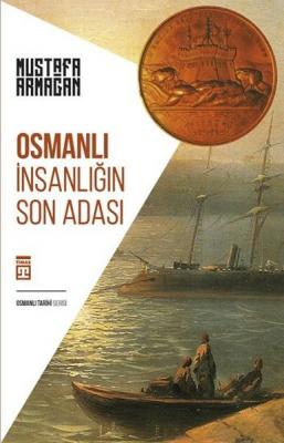 Osmanlı - İnsanlığın Son Adası Mustafa Armağan