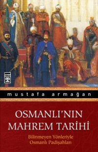 Osmanlı'nın Mahrem Tarihi %10 indirimli Mustafa Armağan