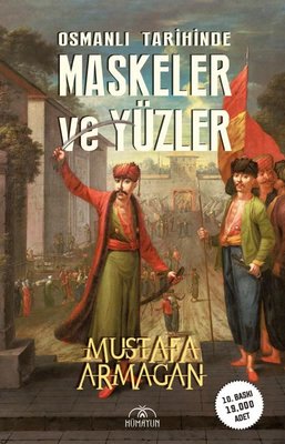 Osmanlı Tarihinde Maskeler ve Yüzler Mustafa Armağan