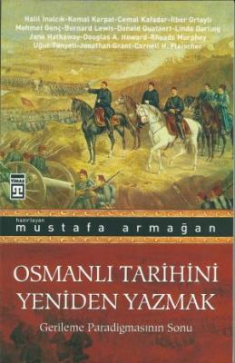 Osmanlı Tarihini Yeniden Yazmak Mustafa Armağan