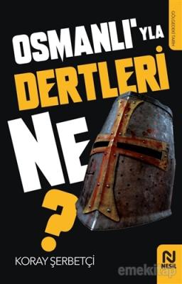 Osmanlı'yla Dertleri Ne?