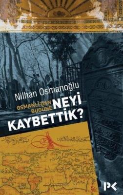 Osmanlı'dan Bugüne Neyi Kaybettik Nilhan Osmanoğlu