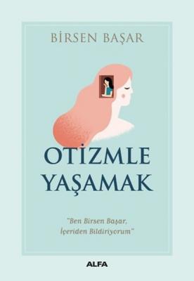 Otizmle Yaşamak Birsen Başar