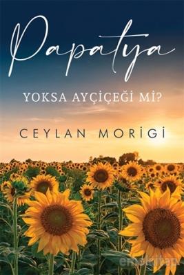 Papatya Yoksa Ayçiçeği mi? Ceylan Morigi