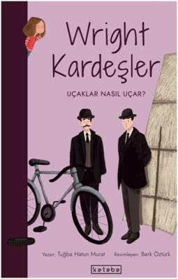 Parlak Fikirler - Wright Kardeşler Tuğba Hatun Murat