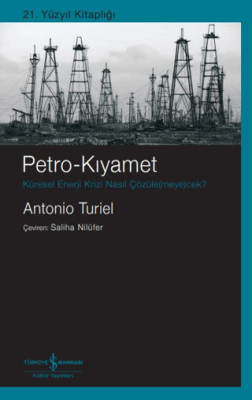 Petro-Kıyamet Küresel Enerji Krizi Nasıl Çözüle(meye)cek? Antonio Turi