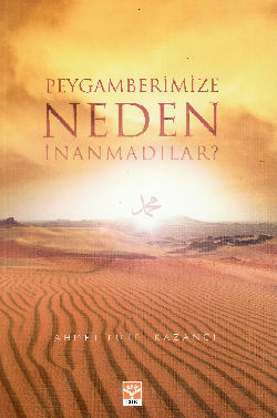 Peygamberimize Neden İnanmadılar