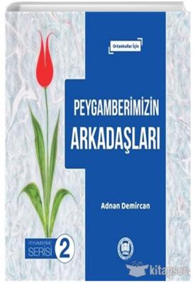 Peygamberimizin Arkadaşları - Peygamberimiz Serisi 2 Adnan Demircan