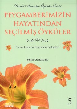 Peygamberimizin Hayatından Seçilmiş Öyküler-5 Selim Gunduzalp