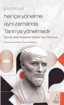 Plotinus - Her İçe Yönelme Aynı Zamanda Tanrı'ya Yönelmedir Turgut Özg