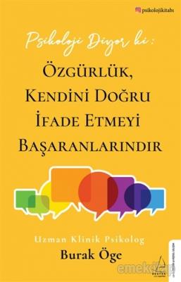 Psikoloji Diyor ki: Özgürlük, Kendini Doğru İfade Etmeyi Başaranlarındır