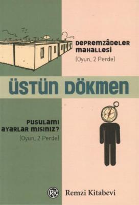 Depremzadeler Mahallesi, Pusulamı Ayarlarmısınız Üstün Dökmen