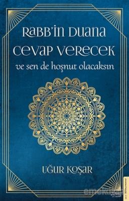 Rabb'in Duana Cevap Verecek ve Sen de Hoşnut Olacaksın