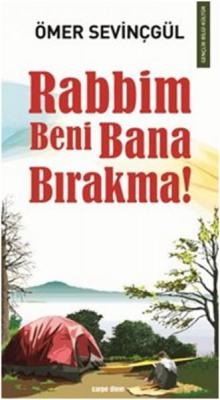 Rabbim Beni Bana Bırakma Ömer Sevinçgül