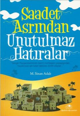 Saadet Asrından Unutulmaz Hatıralar