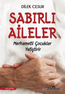 Sabırlı Aileler Merhametli Çocuklar Yetiştirir Dilek Cesur