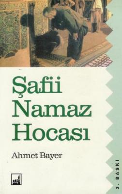 Şafii Namaz Hocası Ahmet Bayer