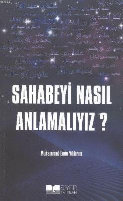 Sahabeyi Nasıl Anlamayız Muhammed Emin Yıldırım