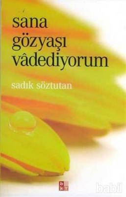 Sana Gözyaşı Vadediyorum Sadık Söztutan