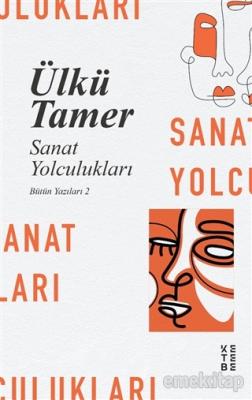 Sanat Yolculukları Ülkü Tamer