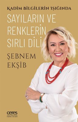 Sayıların ve Renklerin Sırlı Dili - Kadim Bilgilerin Işığında