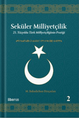 Seküler Milliyetçilik 2 - 21. Yüzyılda Türk Milliyetçiliğinin Pratiği