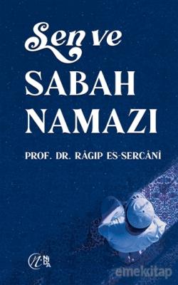 Sen ve Sabah Namazı Ragıp Es-Sercani