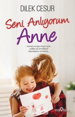 Seni Anlıyorum Anne Dilek Cesur