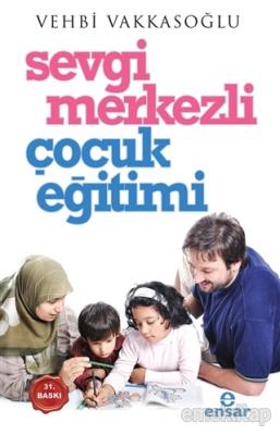 Sevgi Merkezli Çocuk Eğitimi Vehbi Vakkasoğlu