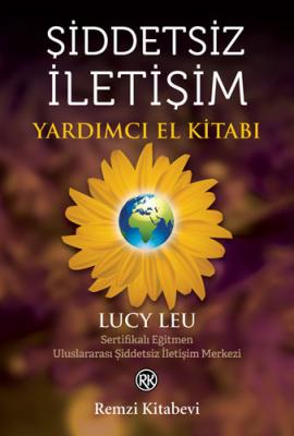 Şiddetsiz İletişim - Yardımcı El Kitabı Lucy Leu