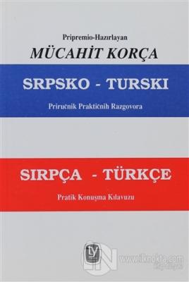 Sırpça - Türkçe Pratik Konuşma Kılavuzu Mücahit Korça