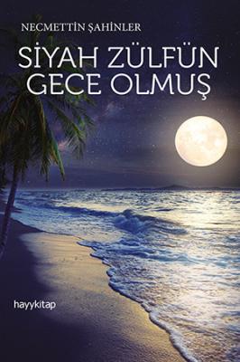 SİYAH ZÜLFÜN GECE OLMUŞ